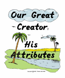OUR GREAT CREATOR; HIS ATTRIBUTES